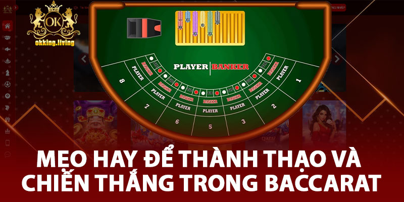 Mẹo Hay Để Thành Thạo Và Chiến Thắng Trong Baccarat